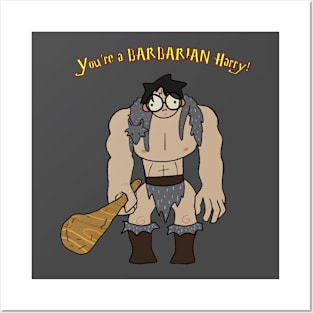 You're a Barbarian Posters and Art